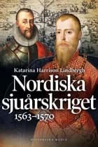 Nordiska sjuårskriget : 1563-1570 af Katarina Harrison Lindbergh