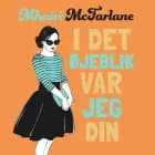 I det øjeblik, var jeg din