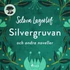 Silvergruvan och fler noveller af Selma Lagerlöf
