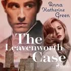 The Leavenworth case af Anna Katharine Green