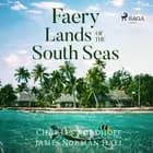 Faery Lands of the South Seas af Charles Nordhoff og James Norman Hall
