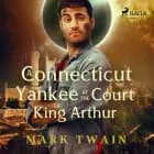 A Yankee at the Court of King Arthur af Mark Twain