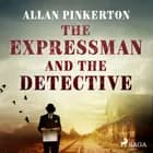 The Expressman and the Detective af Allan Pinkerton