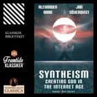 Syntheism - Creating God in the Internet Age af Jan Söderqvist og Alexander Bard