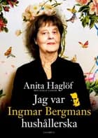 Jag var Ingmar Bergmans hushållerska 