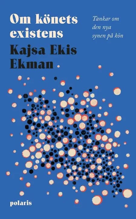 Om könets existens : tankar om den nya synen på kön af Kajsa Ekis Ekman