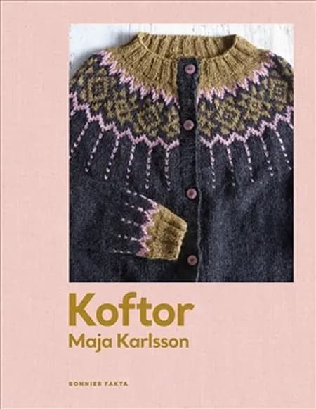 Koftor : tjugo modeller att sticka för hela året af Maja Karlsson