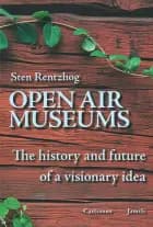Open air museums : the history and future of a visionary idea