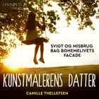 Kunstmalerens datter: Svigt og misbrug bag bohemelivets facade