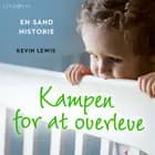 Kampen for at overleve: En sand historie af Kevin Lewis