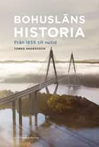 Bohusläns historia : från 1658 till nutid af Tomas Andersson
