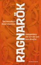 Ragnarök : vikingatidens slut och det som kom därefter af Ted Hesselbom og Anna Lihammer