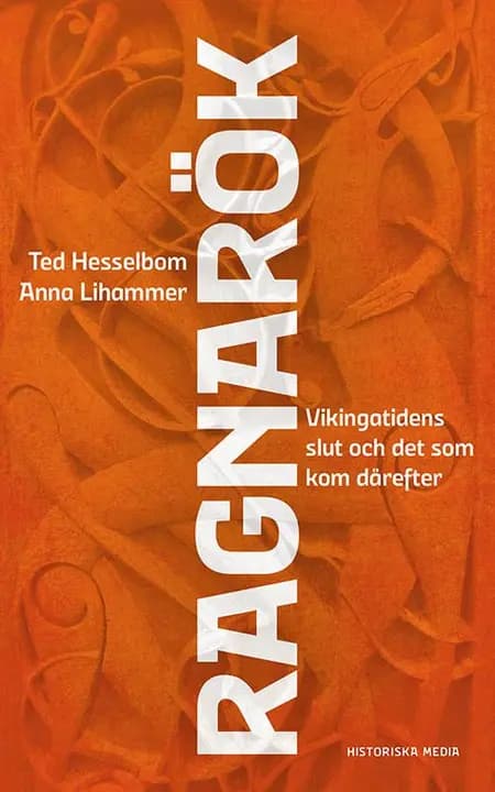 Ragnarök : vikingatidens slut och det som kom därefter af Anna Lihammer