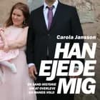 Han ejede mig af Carola Jansson