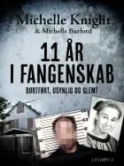 11 år i fangenskab: Bortført, usynlig og glemt
