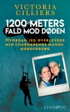 1200 meters fald mod døden: Hvordan jeg overlevede min charmerende mands mordforsøg af Victoria  Cilliers