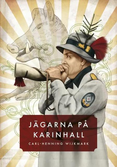 Jägarna på Karinhall af Carl-Henning Wijkmark