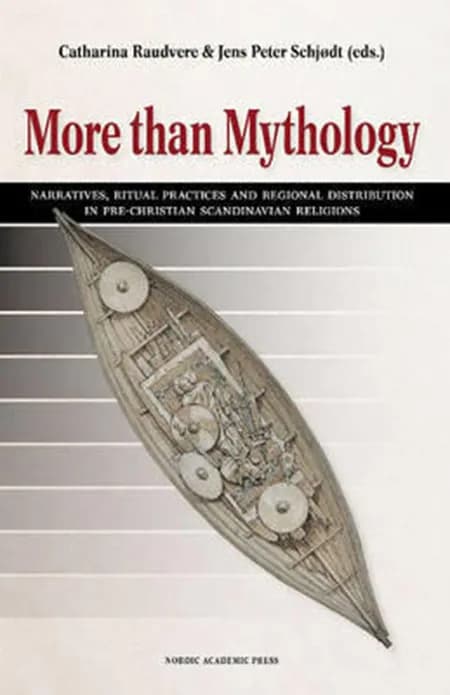 More than mythology : narratives, ritual practices and regional distribution in pre-Christian Scandinavian religion af Catharina Raudvere