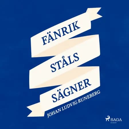 Fänrik Ståls Sägner af Johan Ludvig Runeberg