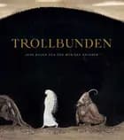Trollbunden : John Bauer och den magiska naturen af Carina Rech og Karin Sidén