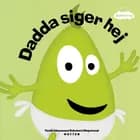 Babblarna - Dadda Siger Hej af Anneli Tisell og Iréne Johansson