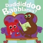 Babblarna - Daddiddoo Babblarna af Anneli Tisell og Iréne Johansson