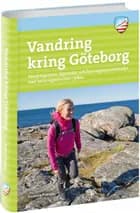 Vandring kring Göteborg : vandringsturer, löprundor och barnvagnspromenader med naturupplevelsen i fokus af Annelie Pompe