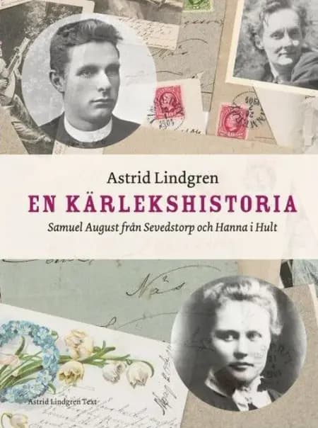 En kärlekshisstoria : Samuel August från Sevedstorp och Hanna i Hult af Astrid Lindgren