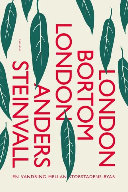 London bortom London : en vandring mellom storstadens byar af Anders Steinvall