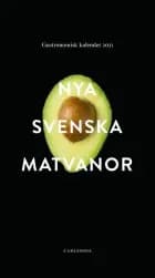 Nya svenska matvanor : Gastronomiska Akademiens årsbok : utgiven för sextioförsta året i följd af Gastronomiska Akademien (utg.)
