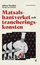 Matsalshantverket och trancheringskonsten : fileing, flambering och tillagning af Uno Hedman og Gösta Nordén