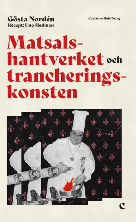 Matsalshantverket och trancheringskonsten : fileing, flambering och tillagning af Uno Hedman