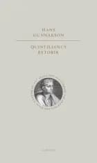 Quintilianus retorik : att skapa den fulländade talaren och den goda människan