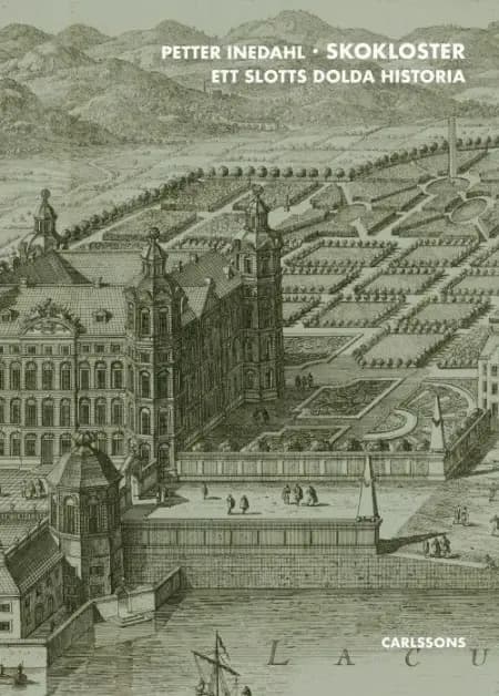 Skokloster : ett slotts dolda historia af Petter Inedahl