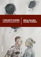 I folkets namn : högerpopulism på film af Björn Horgby og Cecilia Trenter