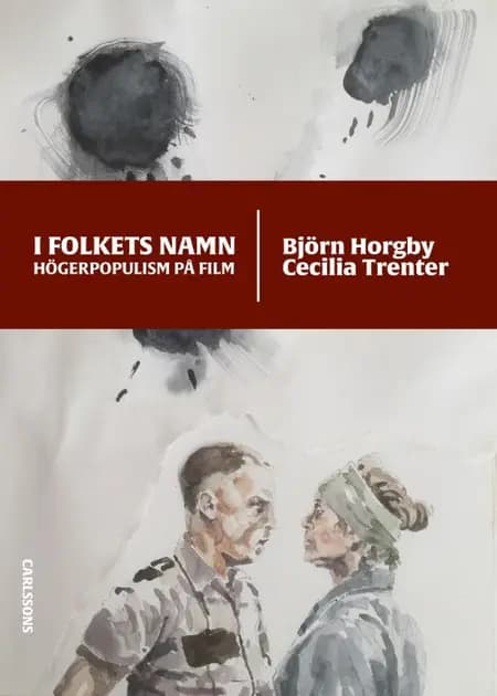 I folkets namn : högerpopulism på film af Björn Horgby