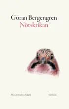 Nötskrikan : tusenårsträdet och fågeln af Göran Bergengren