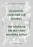 Granskott, vårbrodd och tjärdoft : om kärleken till det vilda nordiska köket