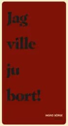 Jag ville ju bort