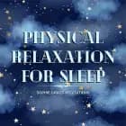 Physical Relaxation for Sleep