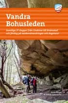Vandra Bohusleden : samtliga 27 etapper från Lindome till Strömstad och förslag på weekendvandringar och dagsturer af Karin Fingal og Fredrik Schenholm