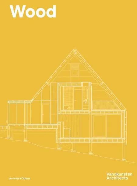 Wood : Vandkunsten Architects af Kim Dalgaard