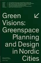 Green visions : greenspace planning and design in Nordic cities