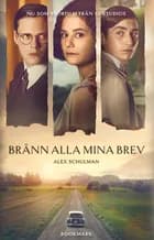 Bränn alla mina brev af Alex Schulman