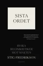 Sista ordet : ryska regimkritiker mot makten