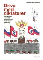 Driva med diktaturer : svart politisk humor från Sovjetunionen, Nazityskland och Putins Ryssland af Gellert Hardi-Kóvacs