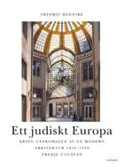 Ett judiskt Europa : kring uppkomsten av en modern arkitektur 1830-1930 af Fredric Bedoire