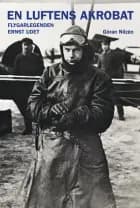 En luftens akrobat : flygarlegenden Ernst Udet