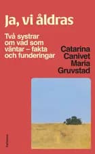 Ja, vi åldras : två systrar om vad som väntar - fakta och funderingar