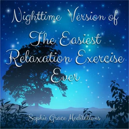 Nighttime Version of The Easiest Relaxation Exercise Ever af Sophie Grace Meditations